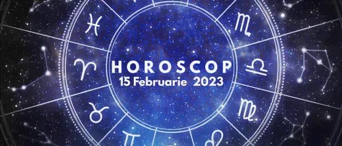 VIDEO | Horoscop miercuri, 15 februarie 2023. Este o zi în care unii nativi au o stare ușor introvertită și gânditoare