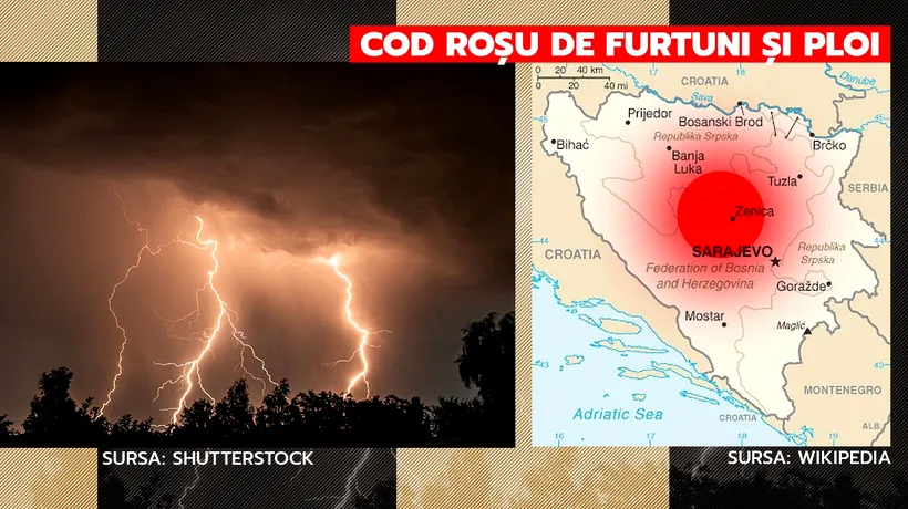 MAE a emis atenționare de călătorie în Bosnia și Herțegovina/Este COD ROȘU de furtuni puternice și ploi torențiale