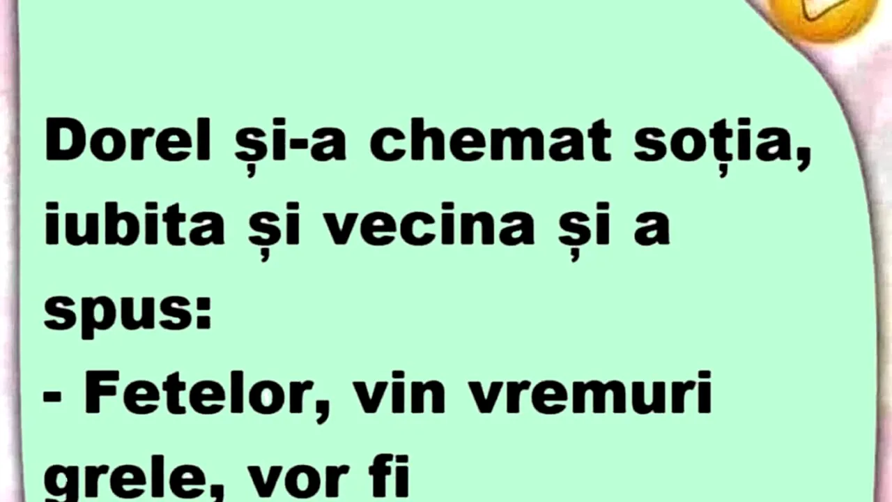 Bancul de vineri | Dorel și-a chemat soția, iubita și vecina
