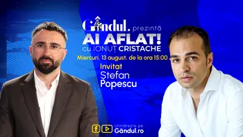 „Ai Aflat! cu Ionuț Cristache” începe miercuri, 13 august, de la ora 15.00, live pe Gândul. Invitat: Ștefan Popescu