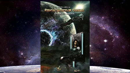 Recomandare de carte. Regatul sufletelor pierdute (Stelarium I) de Ana-Maria Negrilă, un roman vast și ambițios