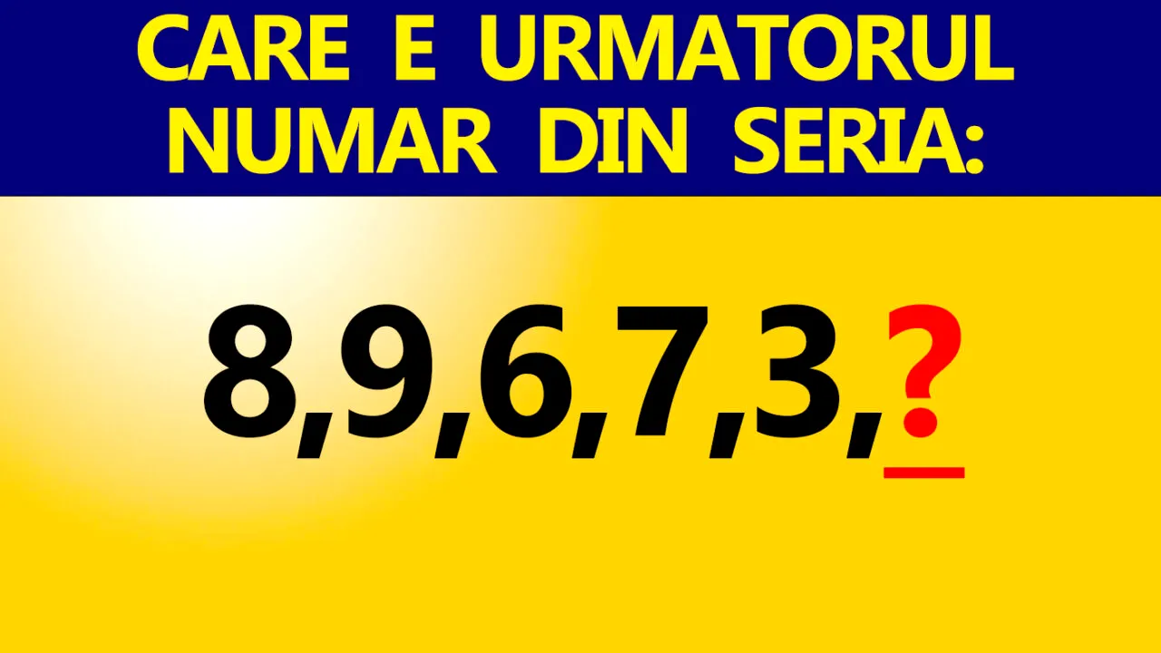Test de inteligență aproape imposibil | Care e următorul număr din seria: 8,9,6,7,3?