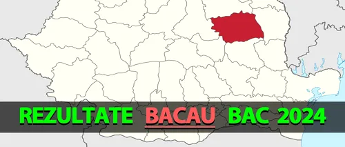 Rezultate Bacalaureat 2024 în Bacău | Notele, afișate pe EDU.RO