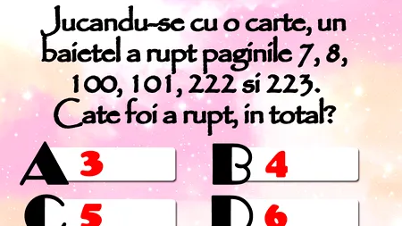 Test de inteligență cu 10 întrebări | Prima: Un băiețel a rupt paginile 7, 8, 100, 101, 222 și 223 dintr-o carte. Câte foi a rupt, în total?