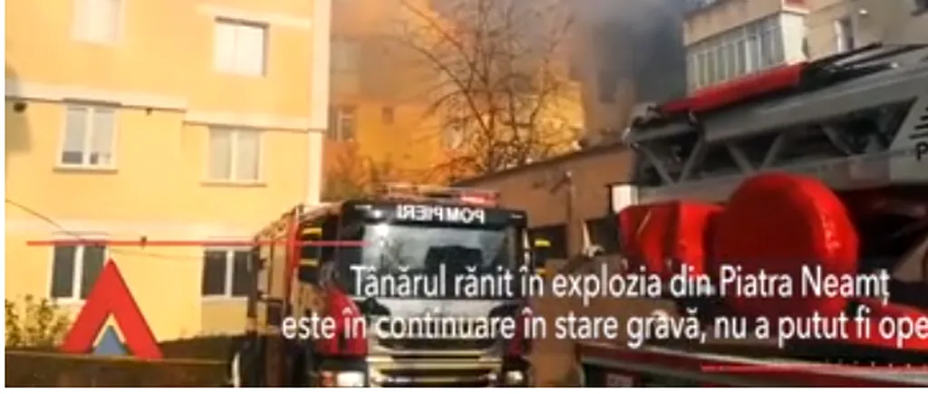 Tânărul ars în EXPLOZIA din Piatra Neamț este în continuare în stare gravă. Va fi OPERAT luni, în Belgia