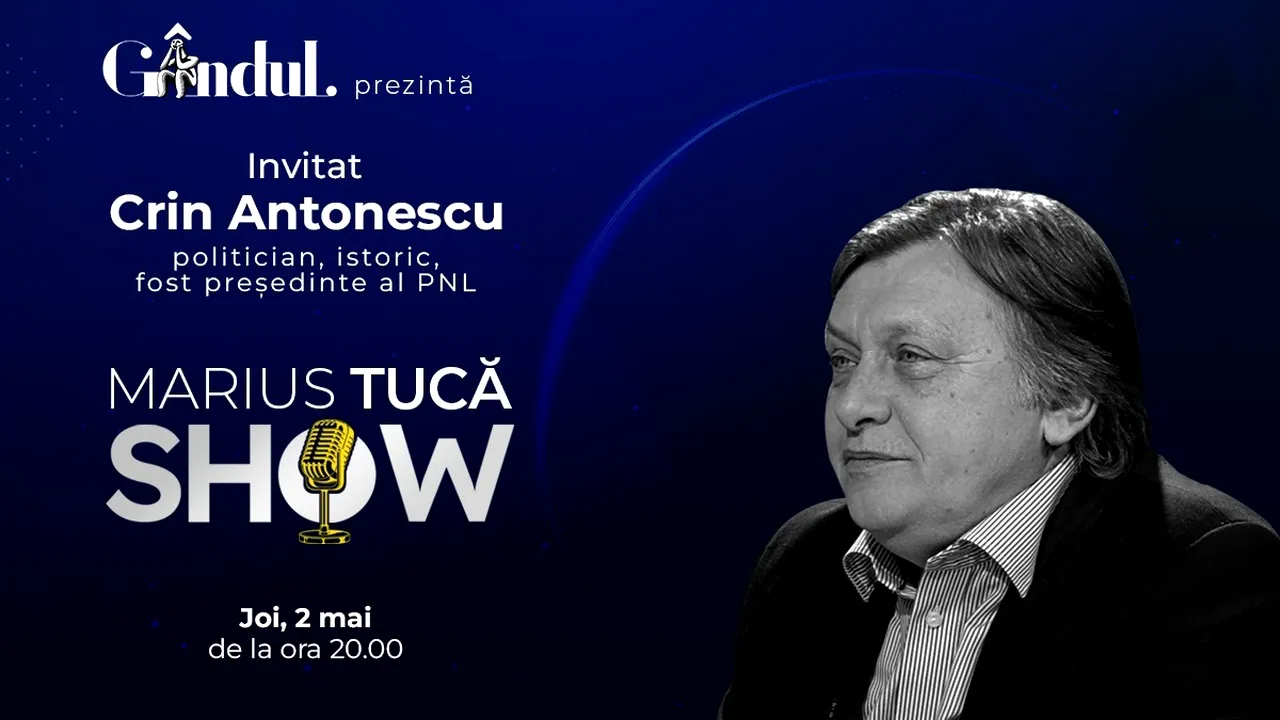 Marius Tucă Show începe joi, 2 mai, de la ora 20.00, live pe gândul.ro. Invitat: Crin Antonescu