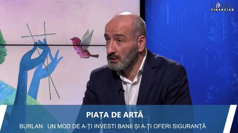 GÂNDUL FINANCIAR. Cezar Burlan, Artmark: „Arta s-a dovedit o investiție foarte bună, durabilă și sigură”. Cum a evoluat piața de artă în 2020