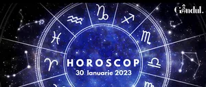 VIDEO | Horoscop luni, 30 ianuarie 2023. O zi activă și dinamică, atât fizic cât și intelectual, pentru unii nativi