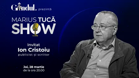 Marius Tucă Show începe joi, 28 martie, de la ora 20.00, live pe gândul.ro. Invitat: Ion Cristoiu