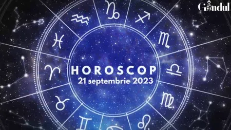 VIDEO | Horoscop zilnic, 21 septembrie 2023. Zodia care primește o ofertă nouă de muncă