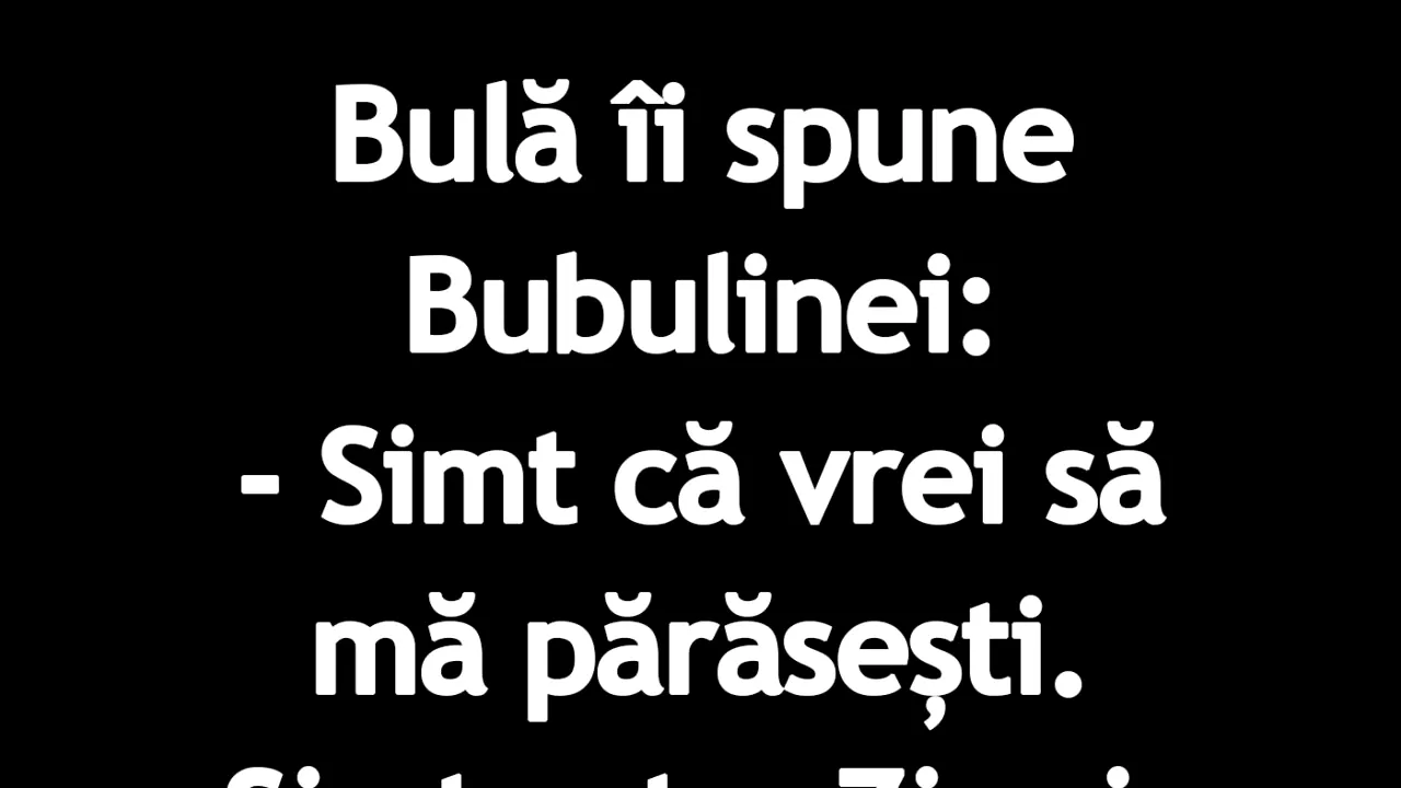 BANC | Bulă îi spune Bubulinei: 