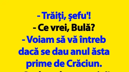 BANC | Bulă, șefu', prima de Crăciun și mărirea de salariu