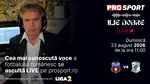 Ilie Dobre comentează LIVE pe ProSport.ro meciul Steaua – C.S.C. Dumbrăvița, duminică, 23 august 2026, de la ora 11:00