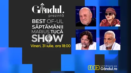 Gândul prezintă Best of Marius Tucă Show - vineri, 31 iulie, de la ora 18.00