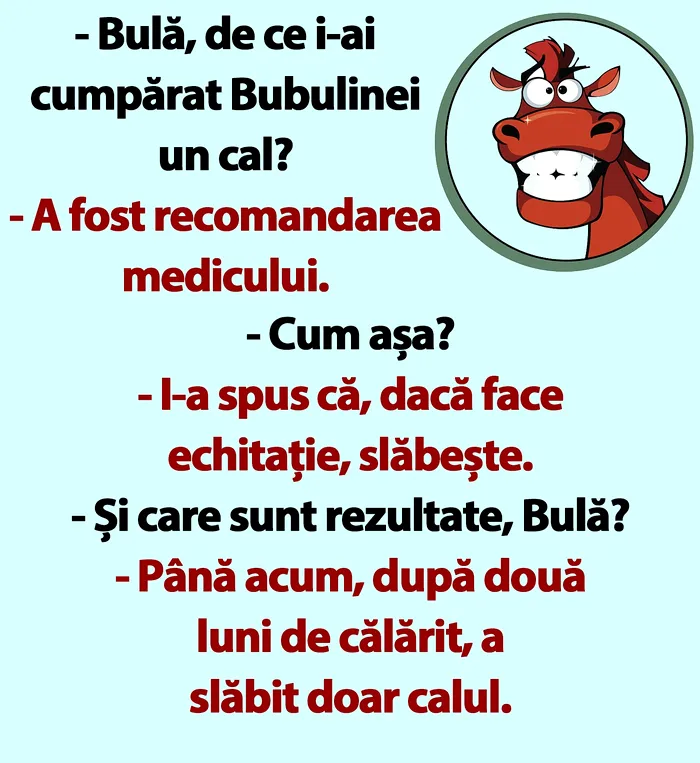 BANC | „Bulă, de ce i-au cumpărat Bubulinei un cal?”