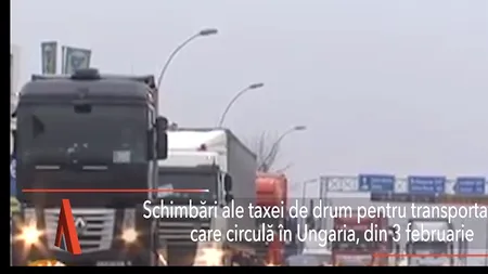 Modificări ale taxei de drum pentru TRANSPORTATORII care tranzitează UNGARIA, din 3 februarie