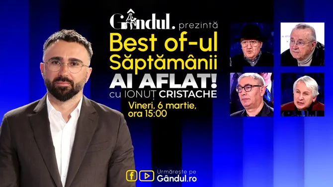 Gândul prezintă Best Of Ai aflat! Cu Ionuț Cristache – vineri, 6 martie, de la ora 15.00