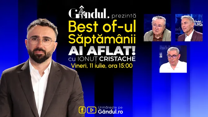 Gândul prezintă Best Of Ai aflat! Cu Ionuț Cristache – vineri, 11 iulie, de la ora 15.00