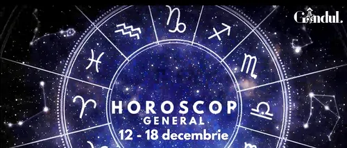 VIDEO | Horoscop săptămâna 12 - 18 decembrie 2022. Cine sunt nativii care vor avea o săptămână practică și productivă