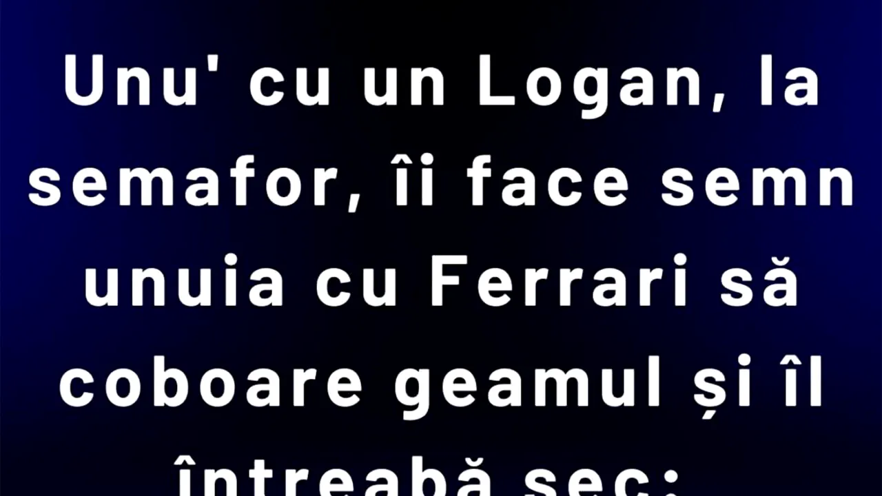 Bancul de duminică | Șofer de Logan vs șofer de Ferrari
