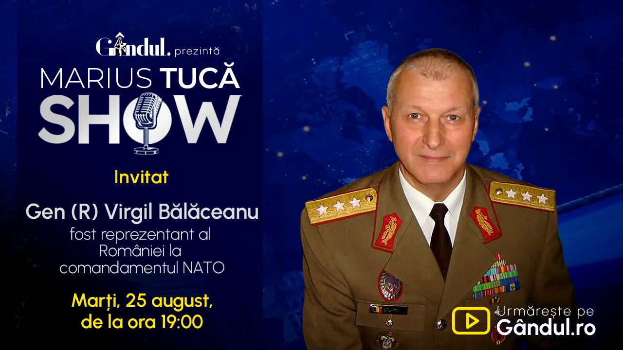 Marius Tucă Show începe marți, 25 august, de la ora 19.00, live pe Gândul. Invitat: Gen. (R) Virgil Bălăceanu