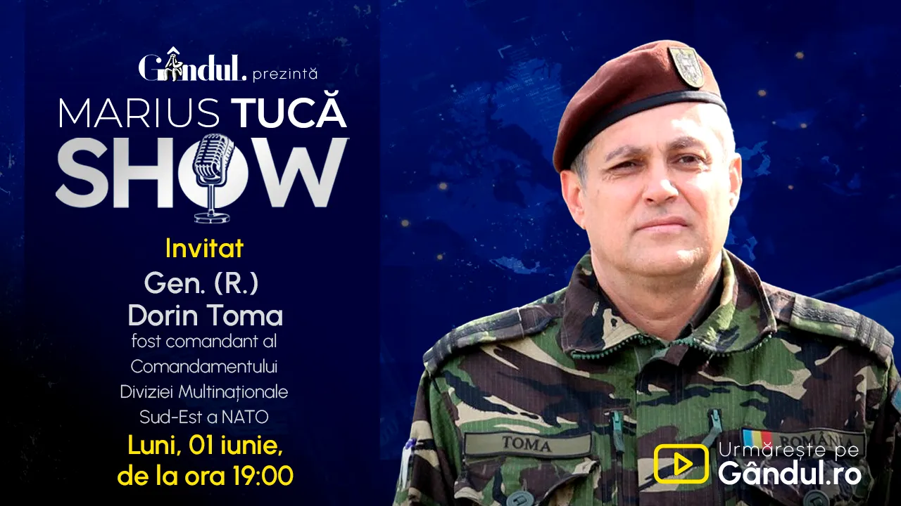 Marius Tucă Show începe luni, 1 iunie, de la ora 19.00, pe Gândul. Invitat: Gen. (R.) Dorin Toma