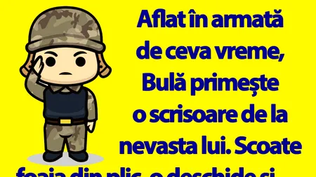 BANC | Aflat în armată, de ceva vreme, Bulă primește o scrisoare de la nevasta lui