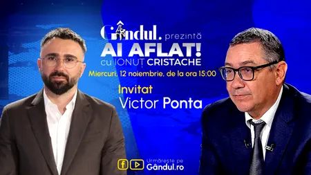 „Ai Aflat! cu Ionuț Cristache” începe miercuri, 12 noiembrie, de la ora 15.00, live pe Gândul. Invitat: Victor Ponta