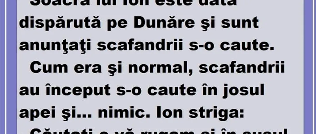 BANCUL ZILEI | Soacra lui Ion este dată dispărută pe Dunăre