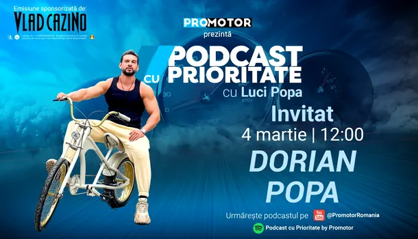 Ediția #34 „Podcast cu Prioritate” by ProMotor apare luni, 4 martie. Invitat Dorian Popa