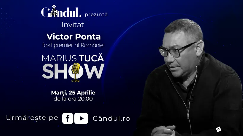Marius Tucă Show începe marți, 25 aprilie, de la ora 20.00, LIVE pe gândul.ro. Invitat: Victor Ponta