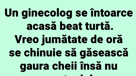 BANCUL ZILEI | Un ginecolog se întoarce acasă beat turtă