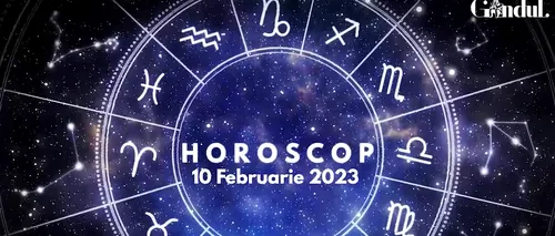 VIDEO | Horoscop vineri, 10 februarie 2023. Unii nativi vor avea parte de o zi interactivă, atât fizic cât și intelectual