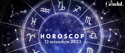 VIDEO | Horoscop zilnic pentru vineri, 13 octombrie 2023. Zodia care intră în conflict cu partenerul de viață