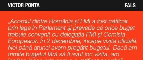 Adevărat sau Fals? Victor Ponta: Dacă am trimite bugetul pe 2015 Parlamentului fără să fi avut loc vizita delegației FMI, am încălca legea