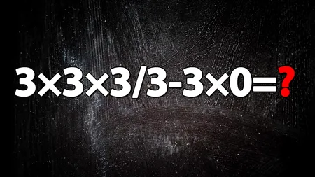 Testul de inteligență la care și geniile greșesc | Cât face: 3x3x3/3-3x0?