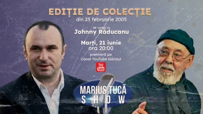 Marius Tucă Show începe de la ora 20.00 pe gandul.ro cu ediții de colecție. Invitați: Johnny Răducanu și Sabin Bălașa