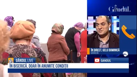 GÂNDUL LIVE. Gelu Duminică, sociolog: Nu înțeleg graba în ceea ce privește permiterea organizării slujbelor în interiorul bisericilor, dar nu cred că sunt riscuri mai mari decât cele din mall-uri. Mi-au murit patru cunoștințe din cauza pandemiei, pentru mine nu este o glumă - VIDEO