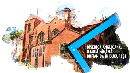 VIDEO Biserica Anglicană, o mică fărâmă britanică în București (DOCUMENTAR)
