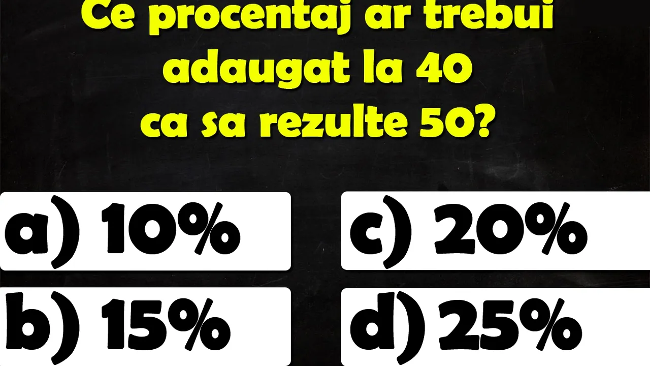 Test de inteligență de rezolvat în 10 secunde | Ce procentaj ar trebui adăugat la 40 ca să rezulte 50?