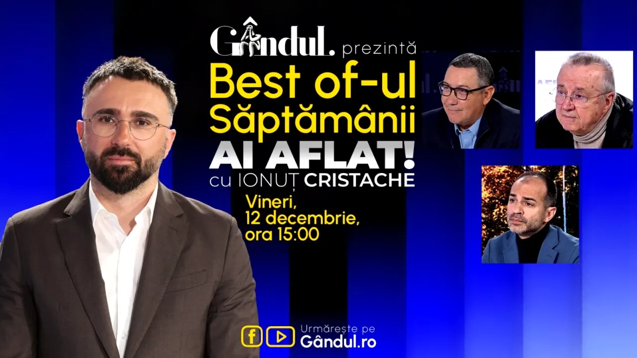 Gândul prezintă Best Of Ai aflat! Cu Ionuț Cristache - vineri, 12 decembrie, de la ora 15.00