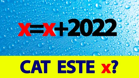 TEST de inteligență pentru genii | Rezolvați ecuația: x = x + 2022