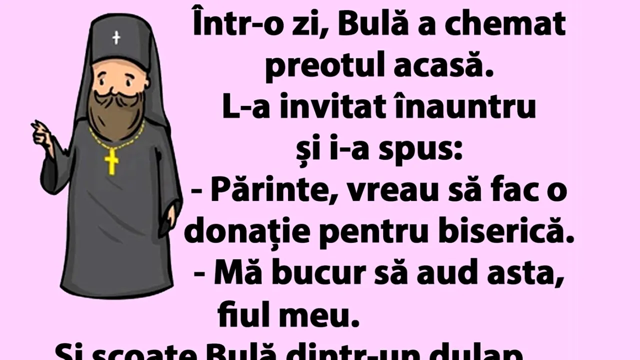 BANC | Bulă a chemat preotul acasă, spunându-i că face o donație