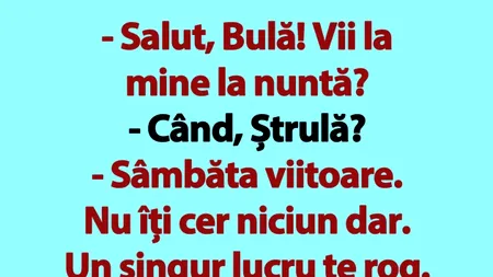 BANC | „Salut, Bulă! Vii la mine la nuntă?”
