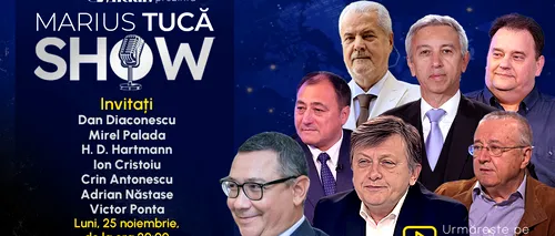 Marius Tucă Show începe luni, 25 noiembrie, de la ora 20.00, live pe Gândul. Invitați: Diaconescu, Hartmann, Palada, Cristoiu, Antonescu, Năstase