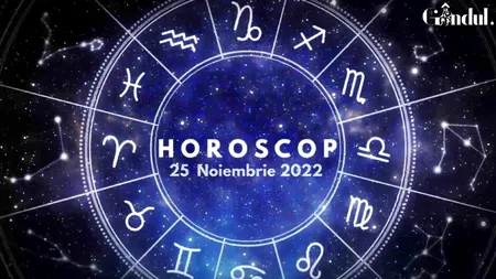 VIDEO | Horoscop vineri, 25 noiembrie 2022. Se anunță o zi conflictuală!