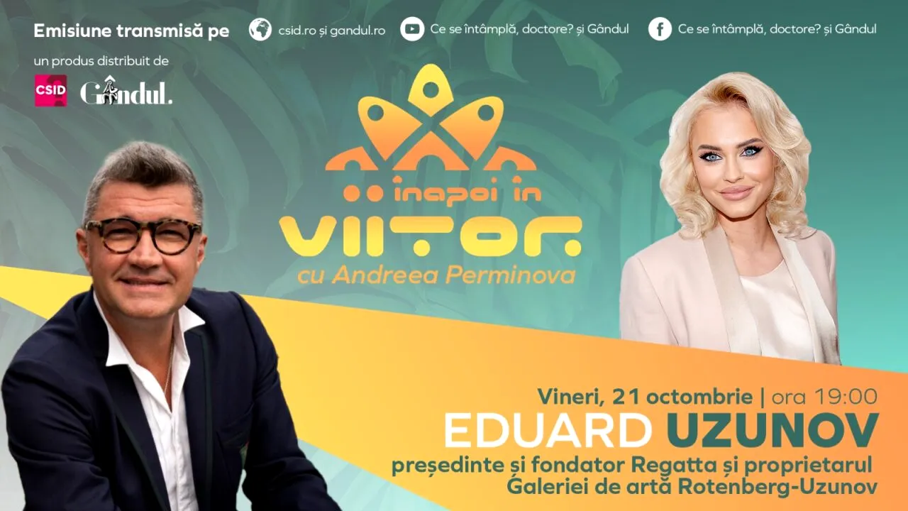 Eduard Uzunov este invitat la ,,Înapoi în viitor cu Andreea Perminova’’, vineri, 21 octombrie, de la ora 19:00
