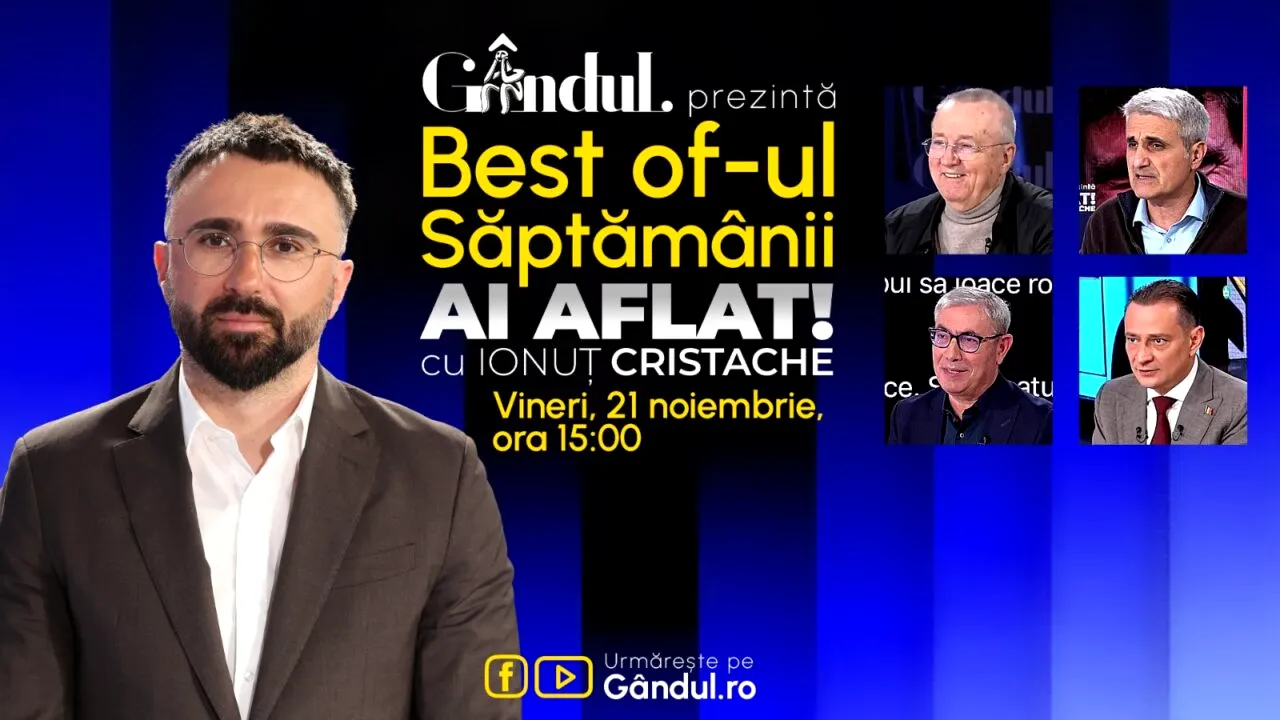 Gândul prezintă Best Of Ai aflat! Cu Ionuț Cristache - vineri, 21 noiembrie, de la ora 15.00