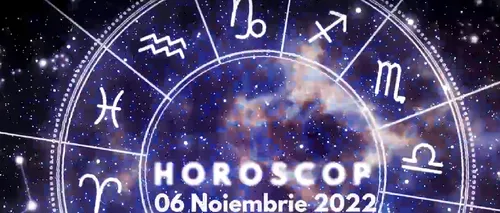 VIDEO | Horoscop duminică, 6 noiembrie 2022. Care sunt nativii care trebuie să-și seteze limite ferme și să aibă mai multă încredere în ei