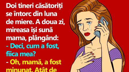BANCUL de joi. Doi tineri căsătoriți se întorc din luna de miere. A doua zi, mireasa își sună mama, plângând